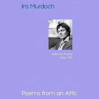 Interview with Dr Miles Leeson editor of Poems from an Attic by Iris Murdoch
