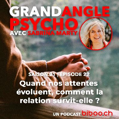 #22 - Quand nos attentes évoluent, comment la relation survit-elle ? Avec Sabrina Marty