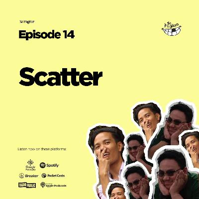 Episode 14: Scatter
