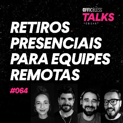 Retiros presenciais para equipes remotas: Team Retreats | Officeless Talks #064 Retiros presenciais para equipes remotas: Team Retreats | Officeless Talks #064