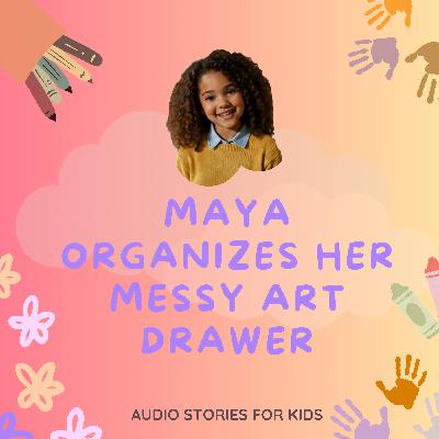 🖍️ Maya Organizes Her Messy Art Drawer 🧩 Kids Learn Problem Solving
