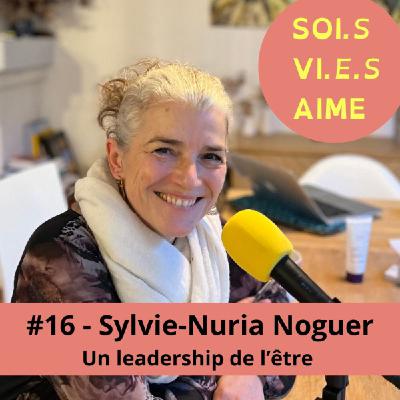#16 Développer son discernement pour un leadership au service du sens et des justes décisions avec Sylvie-Nuria Noguer #16 Développer son discernement pour un leadership au service du sens et des justes décisions avec Sylvie-Nuria Noguer