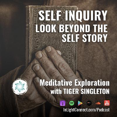 Self Inquiry: Look Beyond the Story of Self (Guided Meditation)