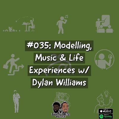 #035: Modelling, Music & Life Experiences w/ Dylan Williams