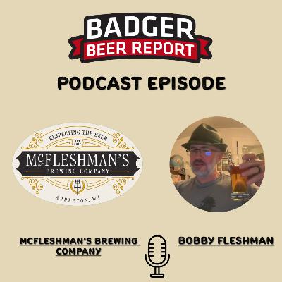 Badger Beer Report: Fox Valley Lagerfest chat with Bobby Fleshman of McFleshman's Brewing Company.