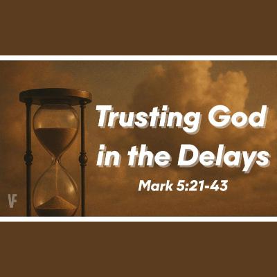 Trusting God in the Delays l Scott Cecil