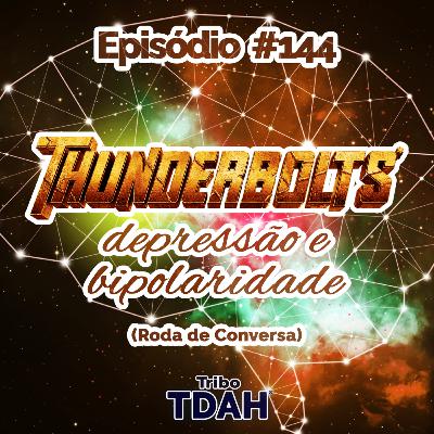 Tribo TDAH #144 - Thunderbolts, depressão e bipolaridade (Roda de Conversa)