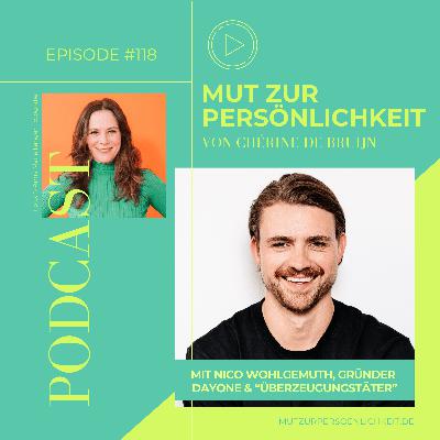 #118: Führung mit Haltung – Überzeugungstäter Nico Wohlgemuth über Mut, Naivität & die Kraft von Persönlichkeit