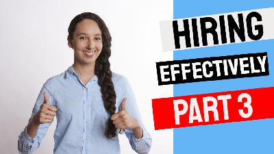 Five Secrets to Successful Hiring Part 3 Five Secrets to Successful Hiring Part 3