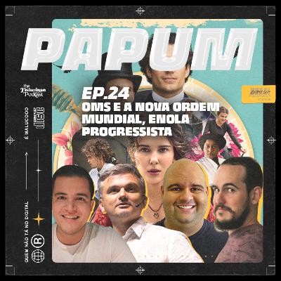 OMS e a nova ordem mundial, Enola progressista - PAPUM Podcast #24