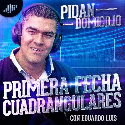 Primera fecha Cuadrangulares | Pidan Domicilio
