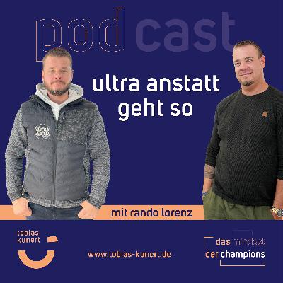 Das Mindset der Champions - Folge 79 - Ultra, anstatt "geht so". - mit Rando Lorenz Das Mindset der Champions - Folge 79 - Ultra, anstatt "geht so". - mit Rando Lorenz
