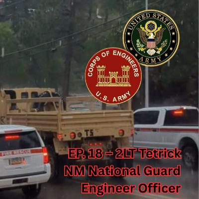 New Mexico Army National Guard Engineer [2LT Tetrick/ EP.18]