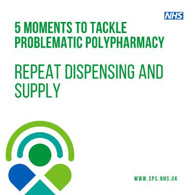 Polypharmacy 5 moments: Repeat dispensing and supply