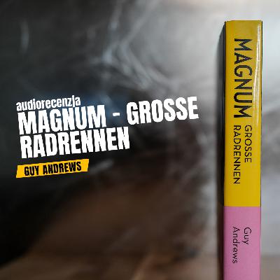 Magnum – Grosse Radrennen. Guy Andrews [Audiorecenzja]