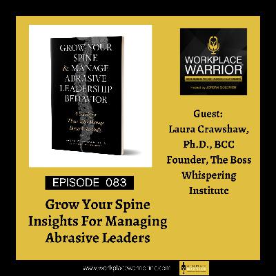 Laura Crawshaw: Grow Your Spine - Insights For Managing Abrasive Leaders Laura Crawshaw: Grow Your Spine - Insights For Managing Abrasive Leaders