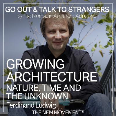 S05E03 Growing architecture: nature, time and the unknown with Ferdinand Ludwig | Baubotanik S05E03 Growing architecture: nature, time and the unknown with Ferdinand Ludwig | Baubotanik