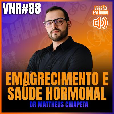 EMAGRECIMENTO E SAUDE HORMONAL | DR MATTHEUS CHIAPETA