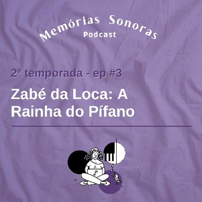 #3 Zabé da Loca: A Rainha do Pife
