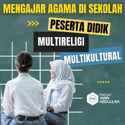 #25 Bagaimana Mengajarkan Agama dalam Konteks Peserta Didik yang Multireligi? #25 Bagaimana Mengajarkan Agama dalam Konteks Peserta Didik yang Multireligi?