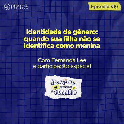 EP 10 - Identidade de gênero: Quando sua filha não se identifica como menina