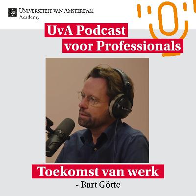 Bart Götte over de toekomst van de arbeidsmarkt