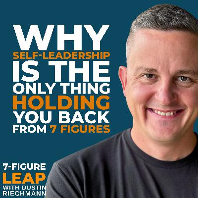 Why Self-Leadership Is The Only Thing Holding You Back From 7 Figures