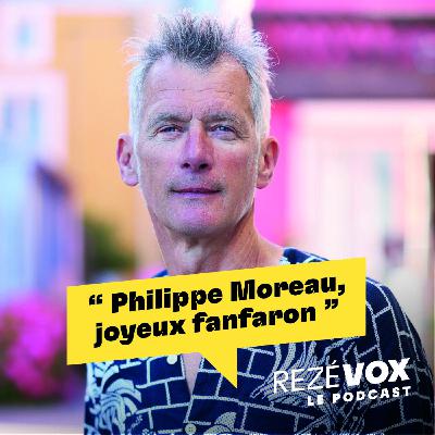 Philippe Moreau, joyeux fanfaron