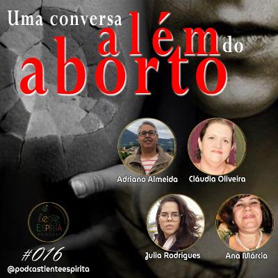 #016 - Uma conversa além do aborto