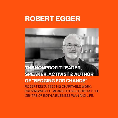 How Robert Egger keeps having good at the center of both a business plan and life