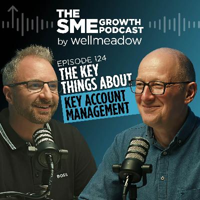 124: The Key Things about Key Account Management 124: The Key Things about Key Account Management