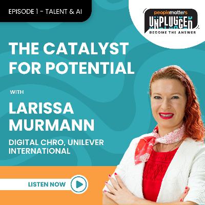 EP 1 - Talent & AI: The Catalyst For Potential EP 1 - Talent & AI: The Catalyst For Potential