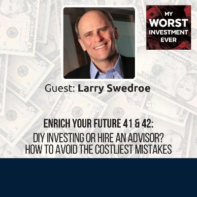 Enrich Your Future 41 & 42: DIY Investing or Hire an Advisor? How to Avoid the Costliest Mistakes