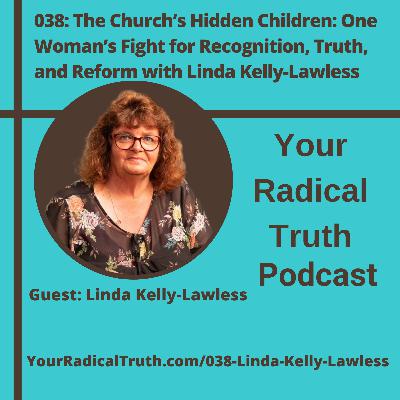 038: The Church’s Hidden Children: One Woman’s Fight for Recognition, Truth, and Reform with Linda Kelly-Lawless