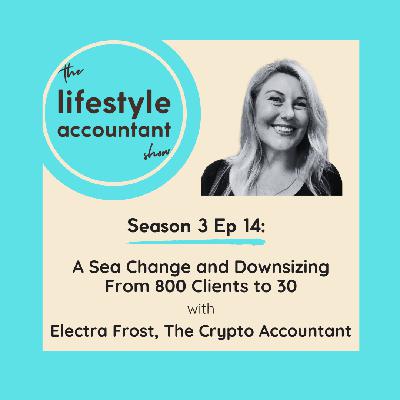 S3 Ep14 - A Sea Change and Downsizing From 800 Clients To 30 with Electra Frost, The Crypto Accountant S3 Ep14 - A Sea Change and Downsizing From 800 Clients To 30 with Electra Frost, The Crypto Accountant