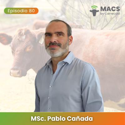 #80 MACS - Empresas ganaderas: Más producción, menos impacto ambiental - MSc. Pablo Cañada