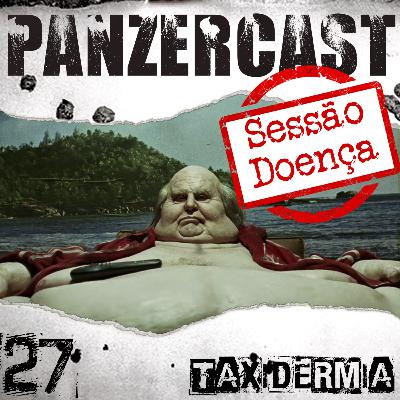 Ep 27 - Sessão Doença - Taxidermia Ep 27 - Sessão Doença - Taxidermia