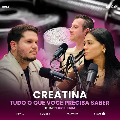 CREATINA: TUDO O QUE VOCÊ PRECISA SABER - Pedro Perim | DECKCAST #093