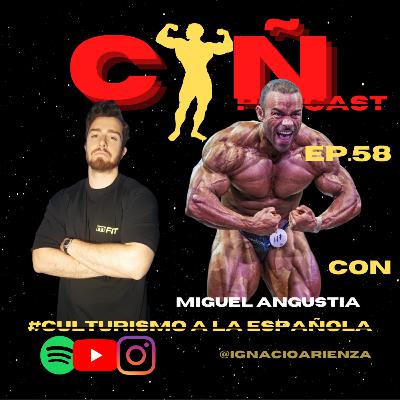 ''El CULTURISMO se ha VUELTO MUY ACCESIBLE '' con MIGUEL ANGUSTIA | CULTURISMO a la ESPAÑOLA | EP58 ''El CULTURISMO se ha VUELTO MUY ACCESIBLE '' con MIGUEL ANGUSTIA | CULTURISMO a la ESPAÑOLA | EP58
