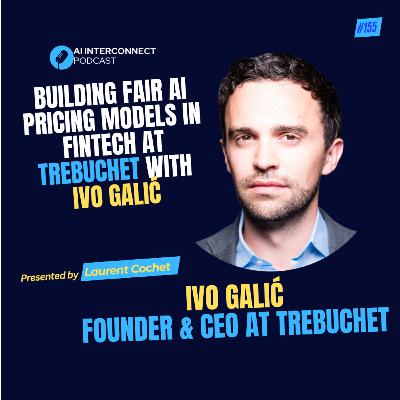 Building Fair AI Pricing Models in Fintech at Trebuchet with Ivo Galic Building Fair AI Pricing Models in Fintech at Trebuchet with Ivo Galic