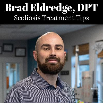 Scoliosis Treatment Thoughts with Schroth Therapist Brad Eldredge, DPT