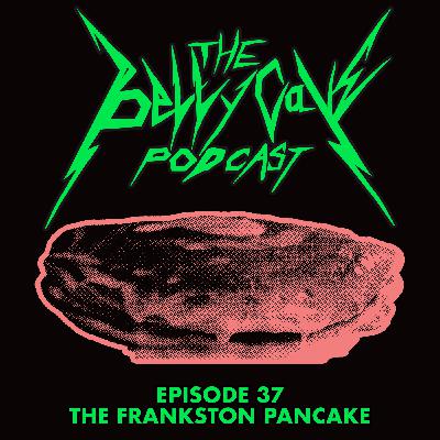 Episode 37: The Frankston Pancake Episode 37: The Frankston Pancake