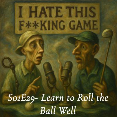 S1E29- Learn to Roll the Ball Well S1E29- Learn to Roll the Ball Well