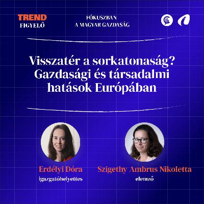 #13 TrendFigyelő - Visszatér a sorkatonaság? Gazdasági és társadalmi hatások Európában #13 TrendFigyelő - Visszatér a sorkatonaság? Gazdasági és társadalmi hatások Európában