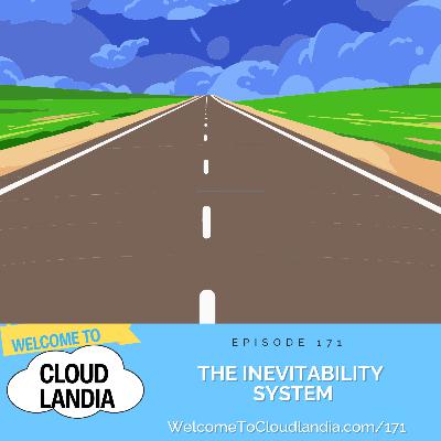 Ep171: The Inevitability System