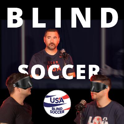Blind Soccer | US Men's National Team | With Head Coach Ryan Lazaroe