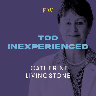 7. Catherine Livingstone was "too inexperienced"