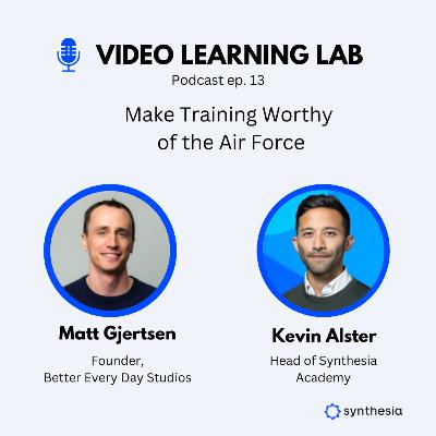Ep. 13 – Why is Air Force Training so Different from L&D's? – Matt Gjertsen