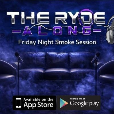 Episode 99: The Ryde Along Friday Night Smoke Session with Hip Hop Culture & Questions of the Night Episode 99: The Ryde Along Friday Night Smoke Session with Hip Hop Culture & Questions of the Night