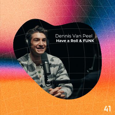EP 41 Dennis Van Peel - Founder van Have a Roll & FUNK